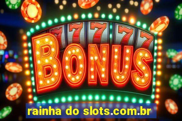 rainha do slots.com.br